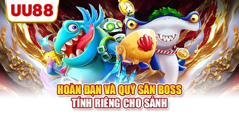 Hoàn đạn và quỹ săn boss tính riêng cho sảnh