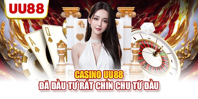 Casino UU88 đã đầu tư rất chỉn chu từ đầu
