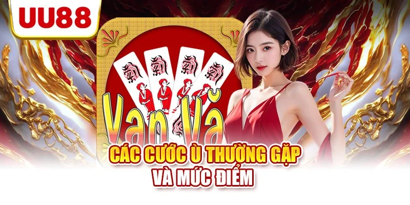Các cước ù thường gặp và mức điểm 