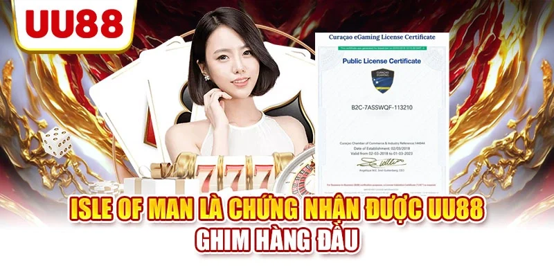 Isle of Man là chứng nhận được UU88 ghim hàng đầu