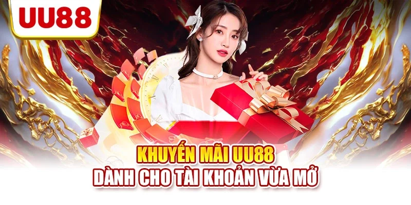 Khuyến mãi UU88 dành cho tài khoản vừa mở