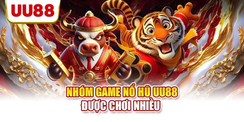 Nhóm game nổ hũ UU88 được chơi nhiều