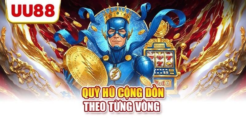 Quỹ hũ cộng dồn theo từng vòng