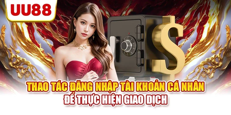 Thao tác đăng nhập tài khoản cá nhân để thực hiện giao dịch