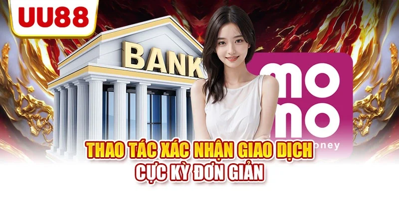Thao tác xác nhận giao dịch cực kỳ đơn giản