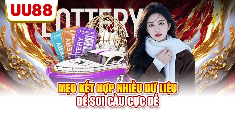 Mẹo kết hợp nhiều dữ liệu để soi cầu cực dễ
